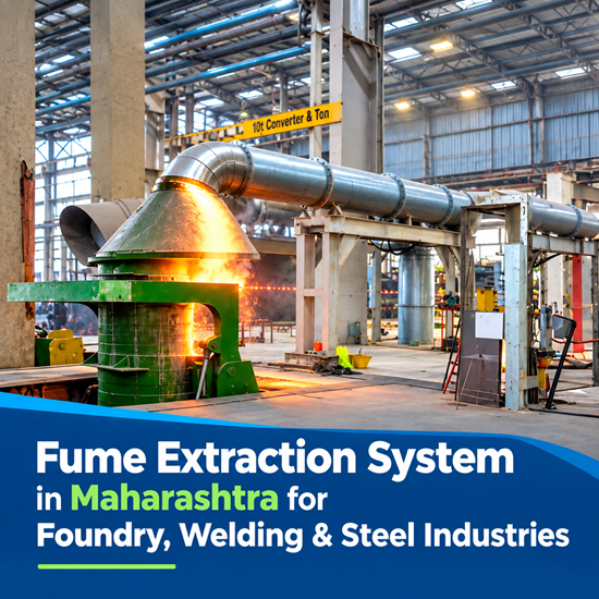 Fume Extraction System in Maharashtra for Foundry, Welding & Steel Industries